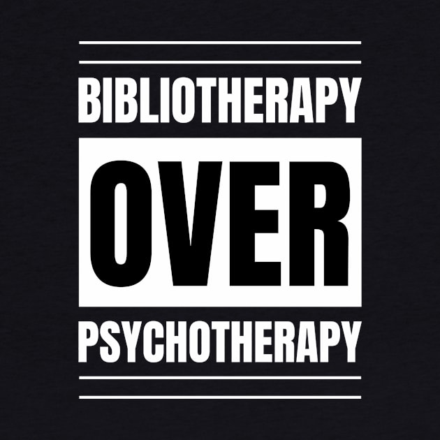 Registered Nurse Gift: Bibliotherapy over Psychotherapy - Love Reading Apparel by YUED